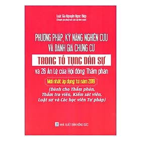 Sách Phương Pháp Kỹ Năng Nghiên Cứu Và Đánh Giá Chứng Cứ Trong Tố Tụng Dân Sự - Phương Phương