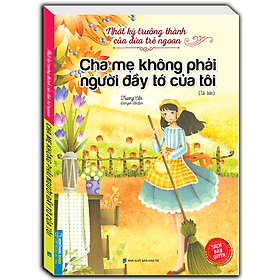 Sách Nhật Ký Trưởng Thành Cúa Đứa Trẻ Ngoan - Cha Mẹ Không Phải Người Đầy Tớ Của Tôi - Chà