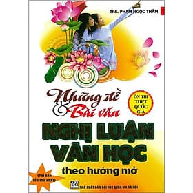 Những Đề Và Bài Văn Nghị Luận Văn Học Theo Hướng Mở - Hồng Ân - An