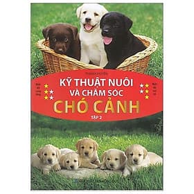 Kỹ Thuật Nuôi Và Chăm Sóc Chó Cảnh - Tập 2 - Thu