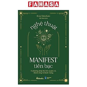 Nghệ Thuật Manifest Tiền Bạc - 15 Phương Pháp Thu Hút Sự Giàu Có, Thành Công Và Thịnh Vượng - Thu Thanh