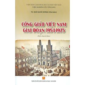 Công Giáo Việt Nam Giai Đoạn 1954-1975 (Sách Chuyên Khảo) - Nhã Nam