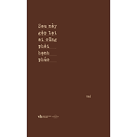 Sách Sau Này Gặp Lại Ai Cũng Phải Hạnh Phúc - Hạ