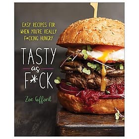 Tasty As F*ck: Easy Recipes For When You'Re Really F*cking Hungry - Macmillan US