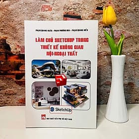 Làm Chủ Sketchup Trong Thiết Kế Không Gian Nội - Ngoại Thất - Thương Thương