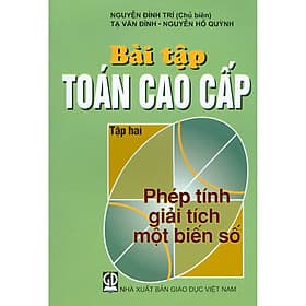 Bài Tập Toán Cao Cấp - Tập 2 - Phép Tính Giải Tích Một Biến Số - Cao Tình