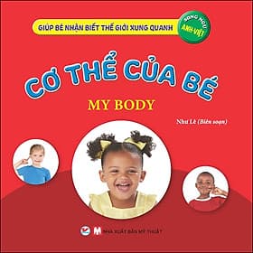 Sách Cơ Thể Của Bé - Giúp Bé Nhận Biết Thế Giới Xung Quanh ( Song Ngữ Anh Việt )