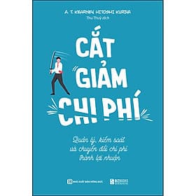 Sách Cắt Giảm Chi Phí - Quản Lý Kiểm Soát Và Chuyển Đổi Phí Thành Lợi Nhuận - BIZBooks