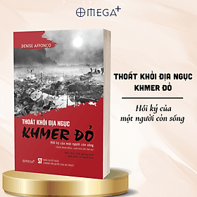 Thoát Khỏi Địa Ngục Khmer Đỏ - Hồi Ký Của Một Người Còn Sống - Denise Affonço - 