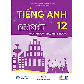Tiếng Anh 12 Bright - Workook Teacher's Book (Sách giáo viên bài tập) - ED