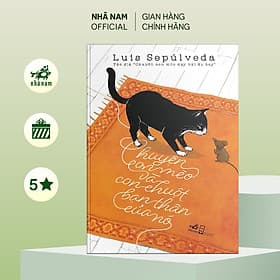 Chuyện Con Mèo Và Con Chuột Bạn Thân Của Nó (Luis Sepúlveda) - Nhã Nam Official - Nhã Nam