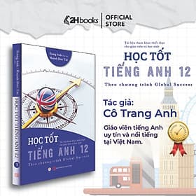 Sách Học tốt Tiếng Anh 12 (Chương trình Global Success), Chương trình lớp 12 mới, sách Tiếng Anh cô Trang Anh - Hú
