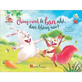 Sách Song Ngữ Bồi Dưỡng Tâm Lý, Trí Tuệ Cho Trẻ - Chúng Mình Là Bạn Nhé, Được Không Nào? - Đinh Tị Books - Lý Đình