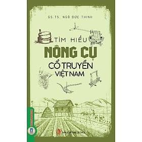 Tìm Hiểu Nông Cụ Cổ Truyền Việt Nam (Bản in năm 2023) - Nam Việt