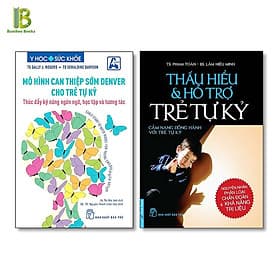Combo 2Q: Mô Hình Can Thiệp Sớm Denver Cho Trẻ Tự Kỷ + Thấu Hiểu Và Hỗ Trợ Trẻ Tự Kỷ - Hiểu Hi