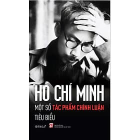Sách Hồ Chí Minh - Một Số Tác Phẩm Chính Luận Tiêu Biểu - Minh Minh