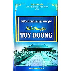 Tủ Sách Kể Chuyện Lịch Sử Trung Quốc : Kể Chuyện Tùy Đường - Chuyện