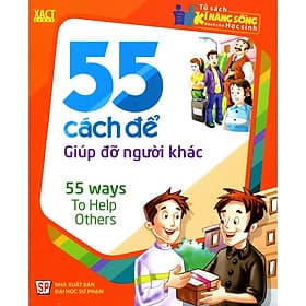 Tủ Sách Kỹ Năng Sống Dành Cho Học Sinh - 55 cách để giúp đỡ người khác - Minh Minh