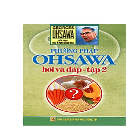 Phương Pháp Ohsawa Hỏi Và Đáp - Tập 2 - Oh