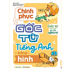 Chinh Phục Gốc Từ Tiềng Anh Bằng Hình - Chì