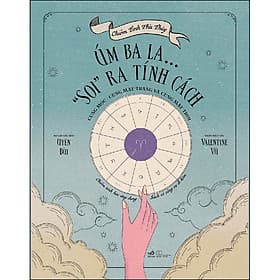 Sách Chiêm Tinh Phù Thủy - Úm Ba La… “Soi” Ra Tính Cách Cung Mọc-Cung Mặt Trăng Và Cung Mặt Trời - Uyên Bùi