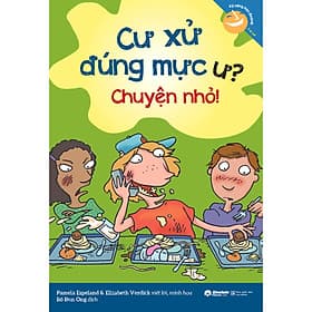 Sách Kỹ năng học đường: Cư xử đúng mực ư? Chuyện nhỏ! - Chuyện