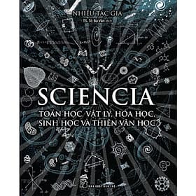 Sciencia - Toán Học, Vật Lý, Hóa Học, Sinh Học Và Thiên Văn Học