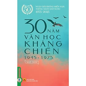 30 Năm Văn Học Kháng Chiến (1945 - 1975) - Ngô Thảo - Vietnambook - Vân Thảo