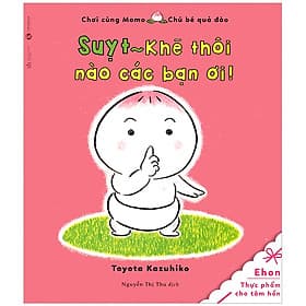 Sách Suỵt! Khẽ Thôi Nào Các Bạn Ơi- Chơi Cùng Momo - Chú Bé Quả Đào - Ehon - 