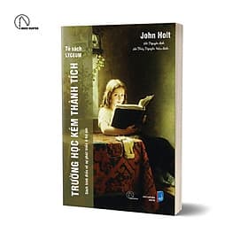 Trường Học Kém Thành Tích - John Holt - Hà Nguyên dịch - (bìa mềm) - NG.UYÊN