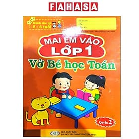 Mai Em Vào Lớp 1 - Dành Cho Trẻ 5-6 Tuổi - Vở Bé Học Toán - Quyển 2 - Mai Hoa