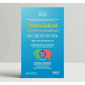 Giao Tiếp Bất Bạo Động (Nonviolent Communication) - Marshall B. Rosenberg, Ph.D - PACE Books - Lý Gia