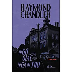 Ngủ giấc ngàn thu (Raymond Chandler) - Bản Quyền - Nhã Nam