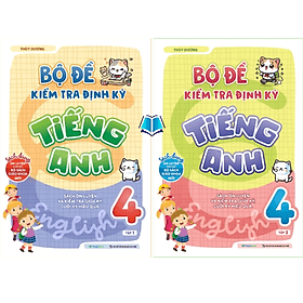 Combo/Lẻ Bộ đề kiểm tra định kỳ Tiếng Anh lớp 4 (2 Tập)