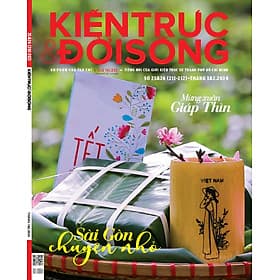 Tạp chí Kiến Trúc và Đời Sống số Xuân Giáp Thìn (Tháng 1&2-2024) _ Sài Gòn chuyện nhỏ - Chuyện