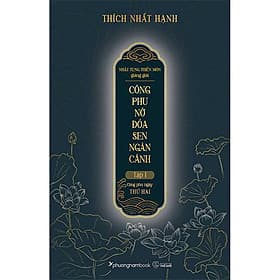 Nhật Tụng Thiền Môn Giảng Giải - Công Phu Nở Đóa Sen Ngàn Cánh - Tập 1: Công Phu Ngày Thứ Hai