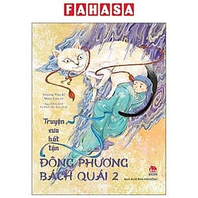 Truyện Xưa Bất Tận - Đông Phương Bách Quái - Tập 2 - Phương Phương