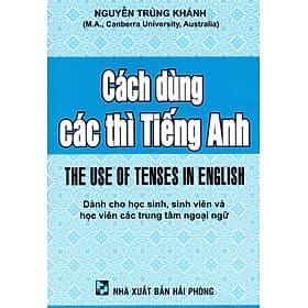 Cách Dùng Các Thì Tiếng Anh (Dành Cho Học Sinh, Sinh Viên Và Học Viên Các Trung Tâm Ngoại Ngữ) - HA - Tâm Anh
