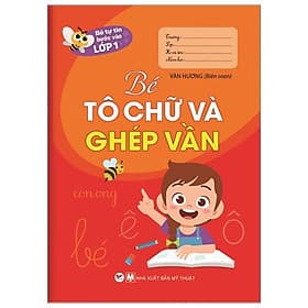 Bé Tự Tin Vào Lớp 1 - Bé Tô Chữ Và Ghép Vần