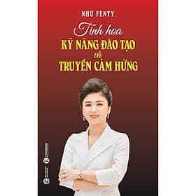 Sách Tinh Hoa Kỹ Năng Đào Tạo Và Truyền Cảm Hứng
