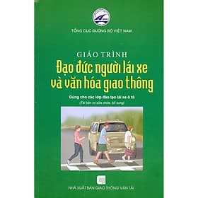 Giáo Trình Đạo Đức Người Lái Xe Và Văn Hóa Giao Thông - Dùng Cho Các Lớp Đào Tạo Lái Xe Ô Tô - Đức Nam