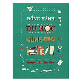 Sách Đồng Hành Du Học Cùng Con - Nguyễn Thị Bích