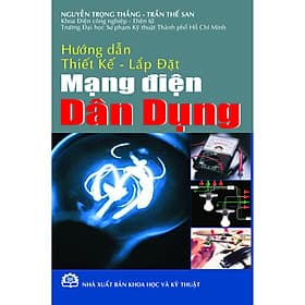 Hướng dẫn thiết kế lắp đặt mạng điện dân dụng (tái bản) - Nguyễn Trọng Thắng