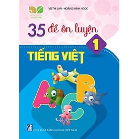 Sách 35 đề ôn luyện Tiếng Việt 1 (Kết nối tri thức với cuộc sống) - Tri Thức