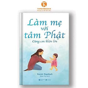 Làm mẹ với tâm Phật – Cùng con khôn lớn - Lâm Hà