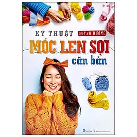 Kỹ Thuật Móc Len Sợi Căn Bản (2022) - Cty Văn Hóa Việt Thư
