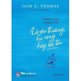 Những Lời Chưa Gửi - Là Yêu Thương, Hi Vọng Hay Lụi Tàn - Thương Thương