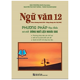 Ngữ Văn 12 - Phương Pháp Đọc Hiểu Và Viết (Dùng ngữ liệu ngoài sgk) - An Vi
