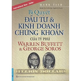 Bí Quyết Đầu Tư Và Kinh Doanh Chứng Khoán Của Tỷ Phú Warren Buffett Và George Soros - Bản Quyền - Do