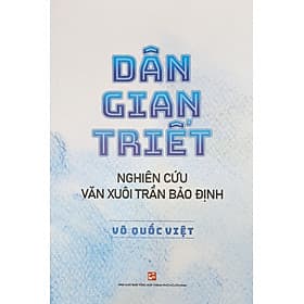DÂN GIAN TRIẾT - Nghiên cứu văn xuôi Trần Bảo Định - Võ Quốc Việt – Nxb Tổng hợp Tp Hồ Chí Minh - Minh Quốc